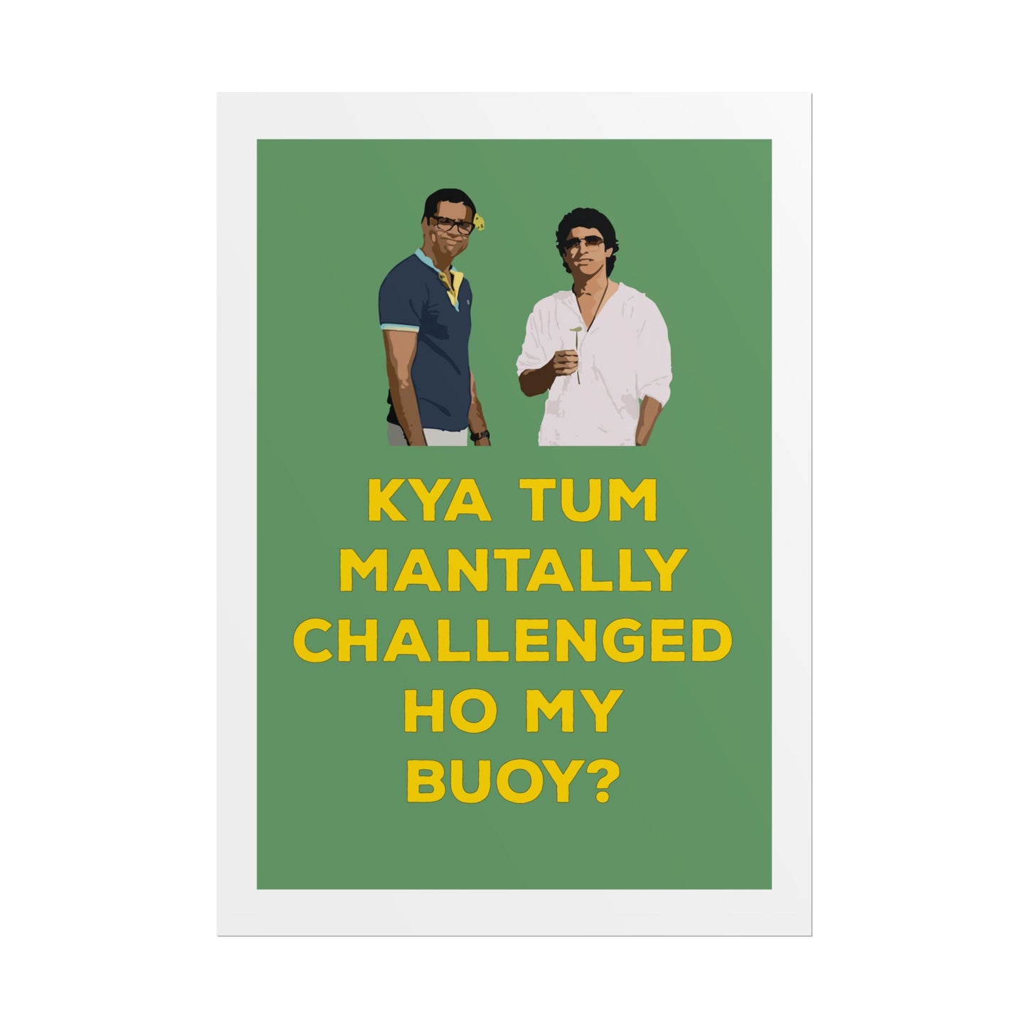 Funny Rolled Poster - Zindagi Na Milegi Dobara - Kya Tum Mantally Challenged Ho My Buoy? - Unique Wall Art