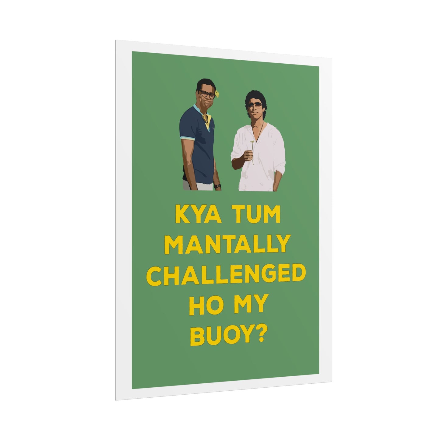 Funny Rolled Poster - Zindagi Na Milegi Dobara - Kya Tum Mantally Challenged Ho My Buoy? - Unique Wall Art