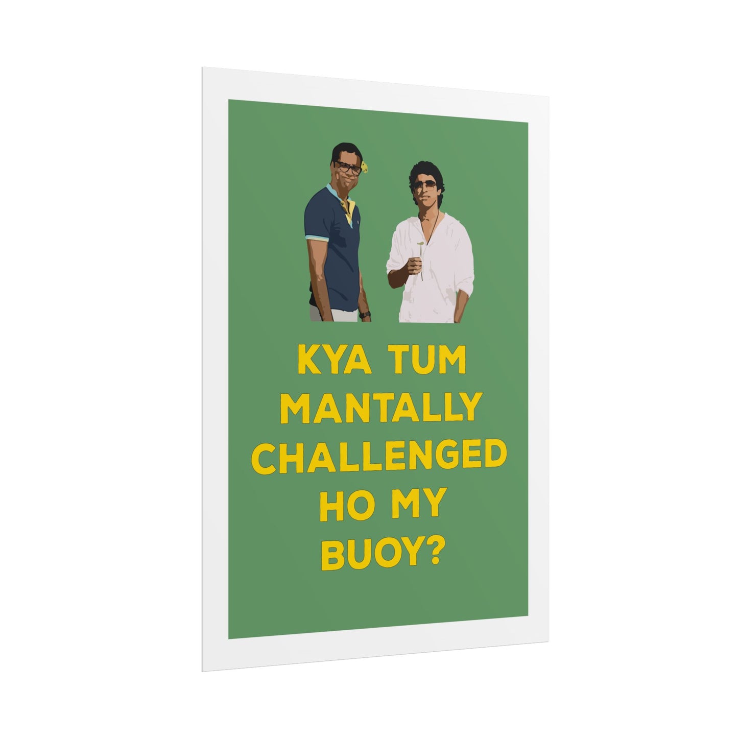 Funny Rolled Poster - Zindagi Na Milegi Dobara - Kya Tum Mantally Challenged Ho My Buoy? - Unique Wall Art