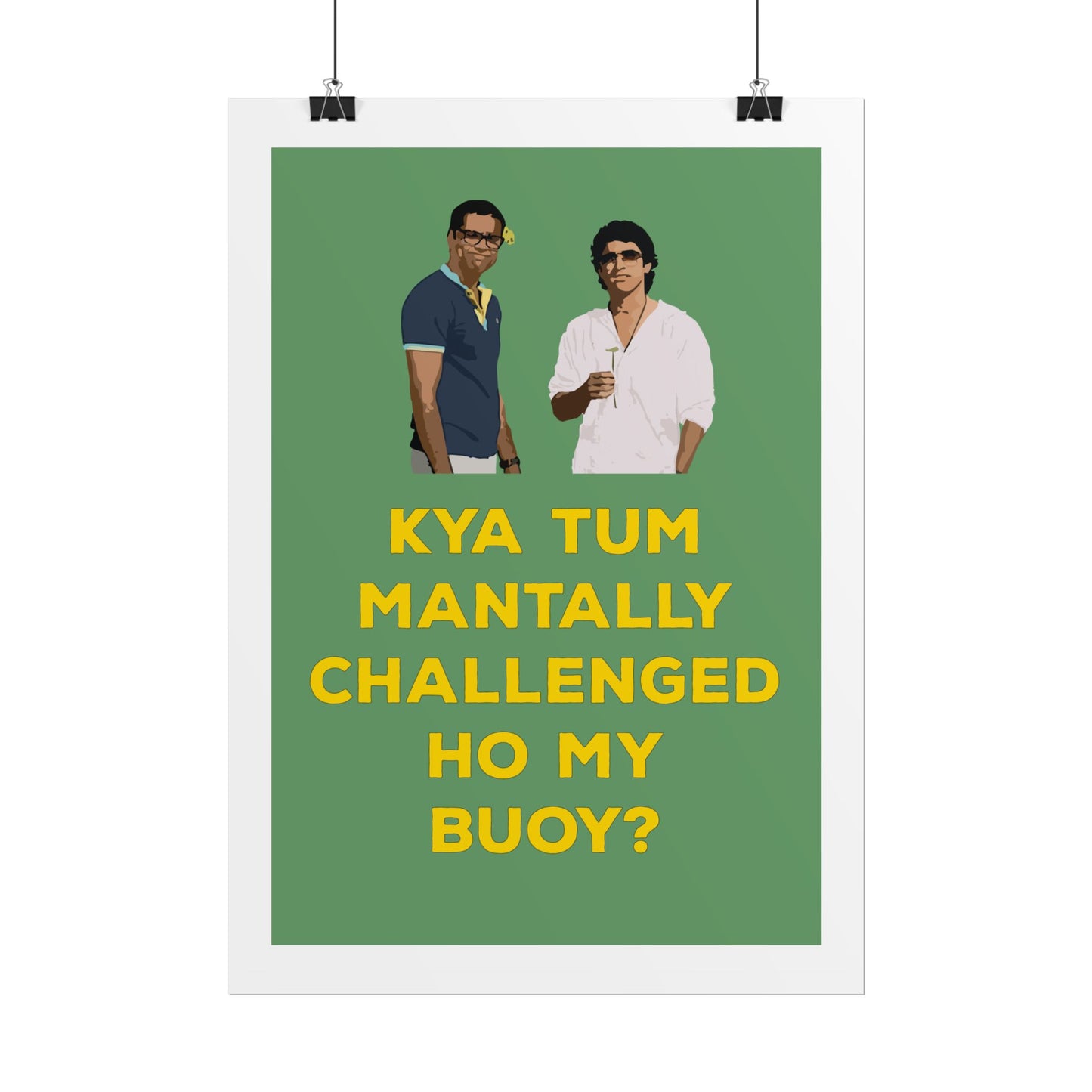 Funny Rolled Poster - Zindagi Na Milegi Dobara - Kya Tum Mantally Challenged Ho My Buoy? - Unique Wall Art