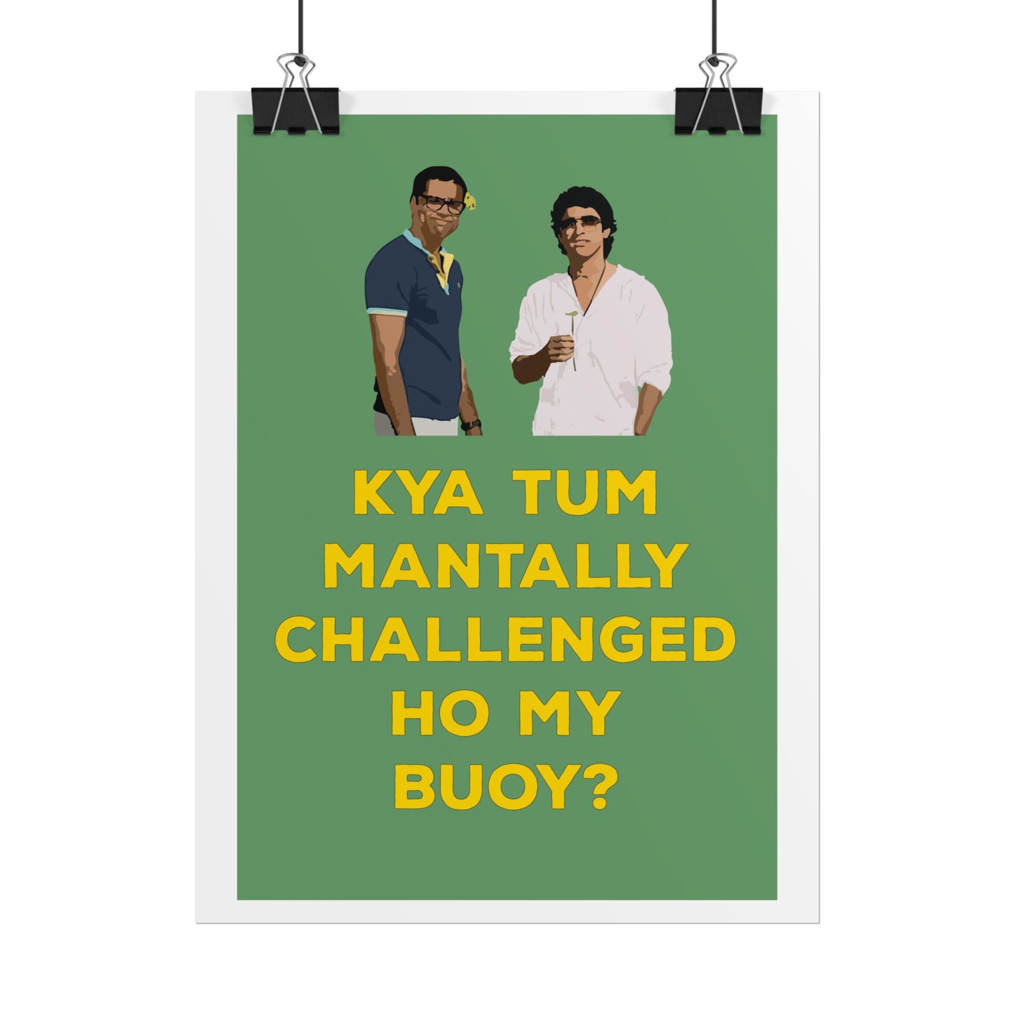 Funny Rolled Poster - Zindagi Na Milegi Dobara - Kya Tum Mantally Challenged Ho My Buoy? - Unique Wall Art