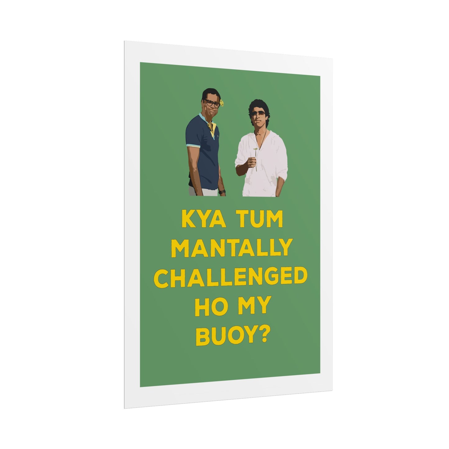 Funny Rolled Poster - Zindagi Na Milegi Dobara - Kya Tum Mantally Challenged Ho My Buoy? - Unique Wall Art