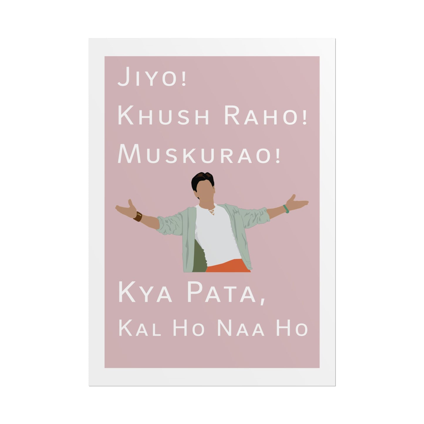 Inspirational Rolled Poster - Kal Ho Naa Ho - Shah Rukh Khan - Jiyo! Khush Raho! Muskurrao! - Perfect for Home Decor