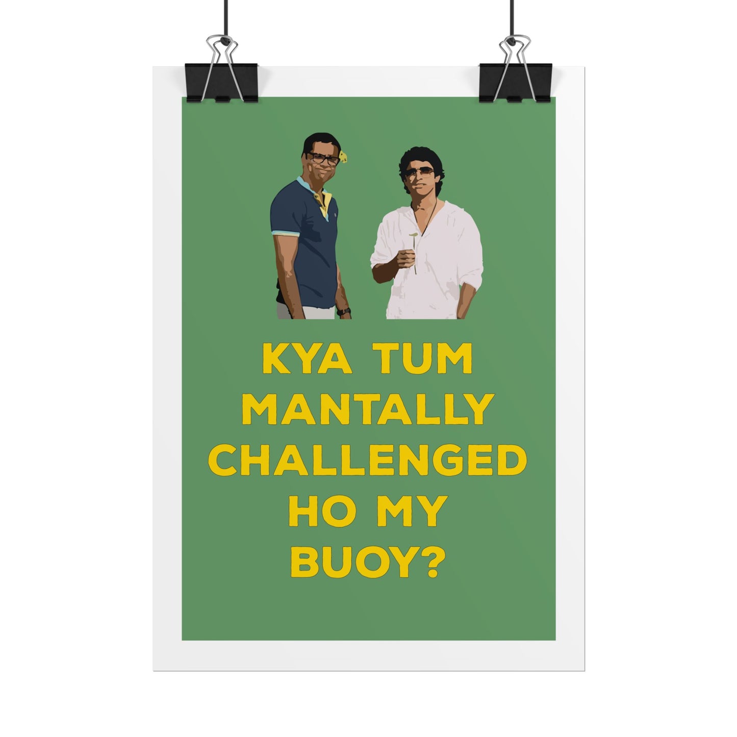 Funny Rolled Poster - Zindagi Na Milegi Dobara - Kya Tum Mantally Challenged Ho My Buoy? - Unique Wall Art