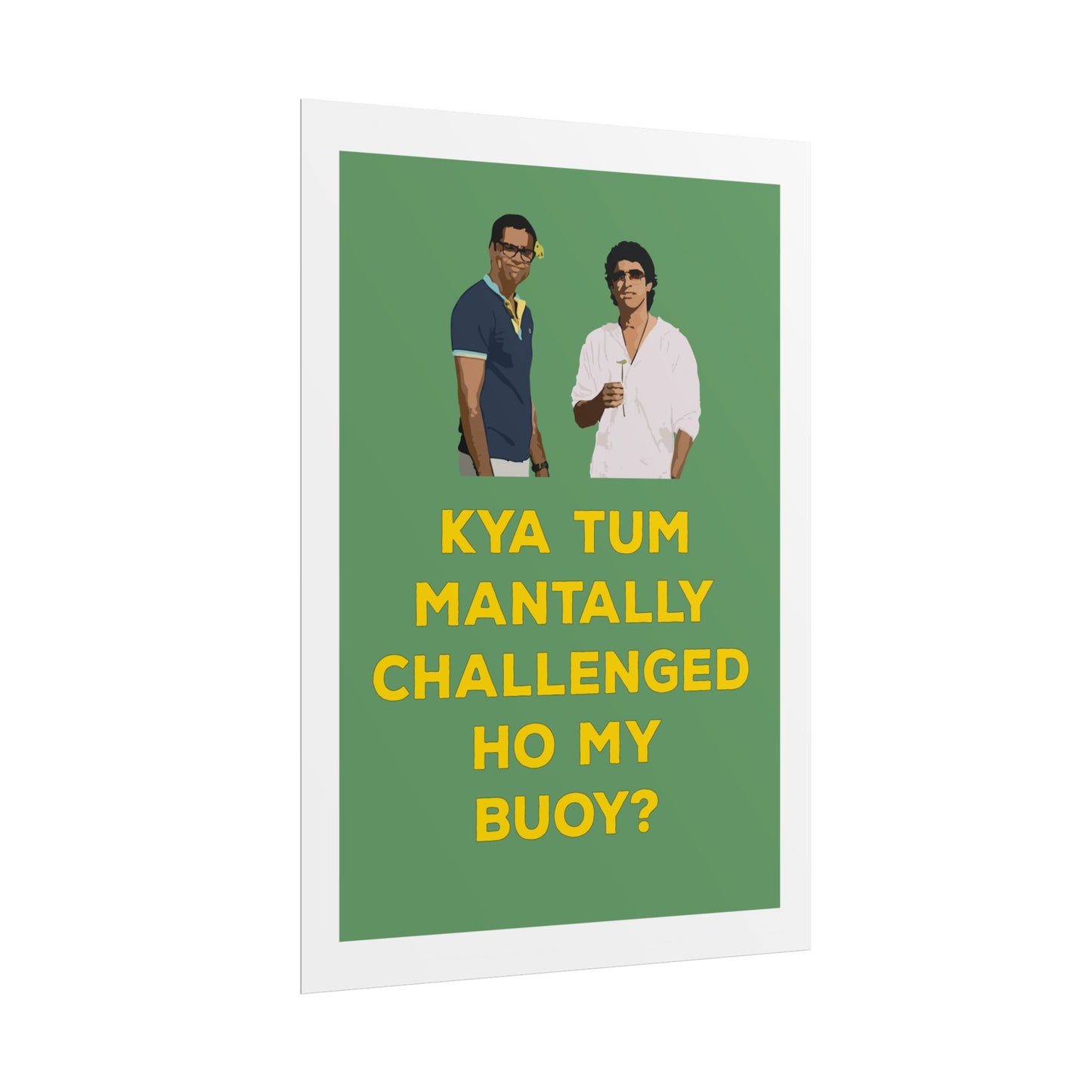Funny Rolled Poster - Zindagi Na Milegi Dobara - Kya Tum Mantally Challenged Ho My Buoy? - Unique Wall Art