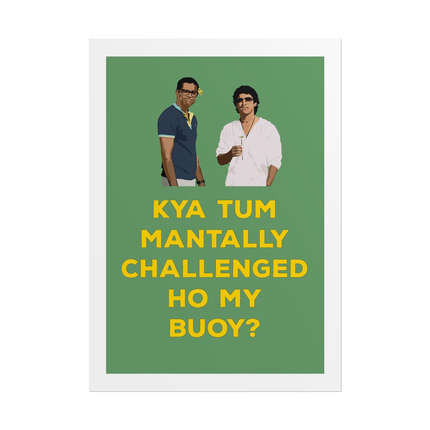 Funny Rolled Poster - Zindagi Na Milegi Dobara - Kya Tum Mantally Challenged Ho My Buoy? - Unique Wall Art