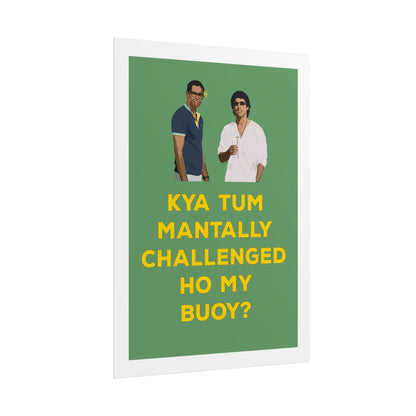 Funny Rolled Poster - Zindagi Na Milegi Dobara - Kya Tum Mantally Challenged Ho My Buoy? - Unique Wall Art