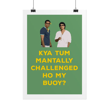 Funny Rolled Poster - Zindagi Na Milegi Dobara - Kya Tum Mantally Challenged Ho My Buoy? - Unique Wall Art