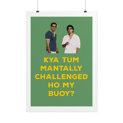 Funny Rolled Poster - Zindagi Na Milegi Dobara - Kya Tum Mantally Challenged Ho My Buoy? - Unique Wall Art