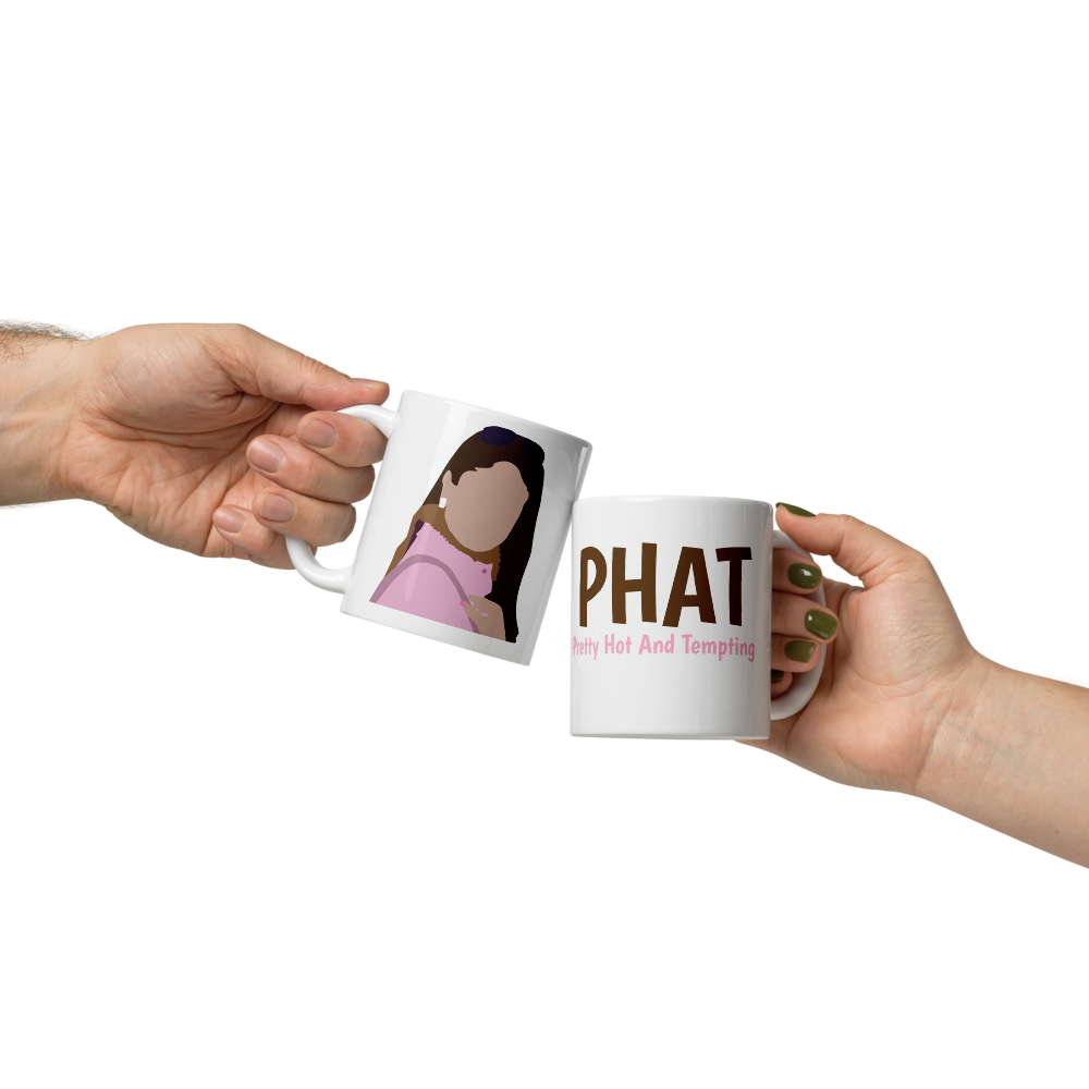 PHAT Mug – Pretty Hot And Tempting, Just Like Poo