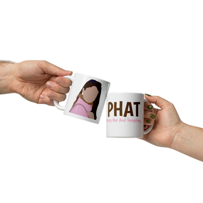 PHAT Mug – Pretty Hot And Tempting, Just Like Poo